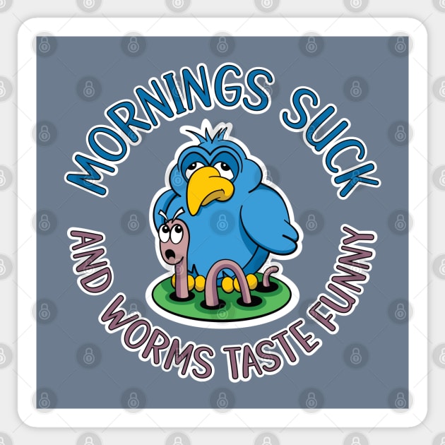 Mornings suck and worms taste funny, tired early bird Sticker by RobiMerch